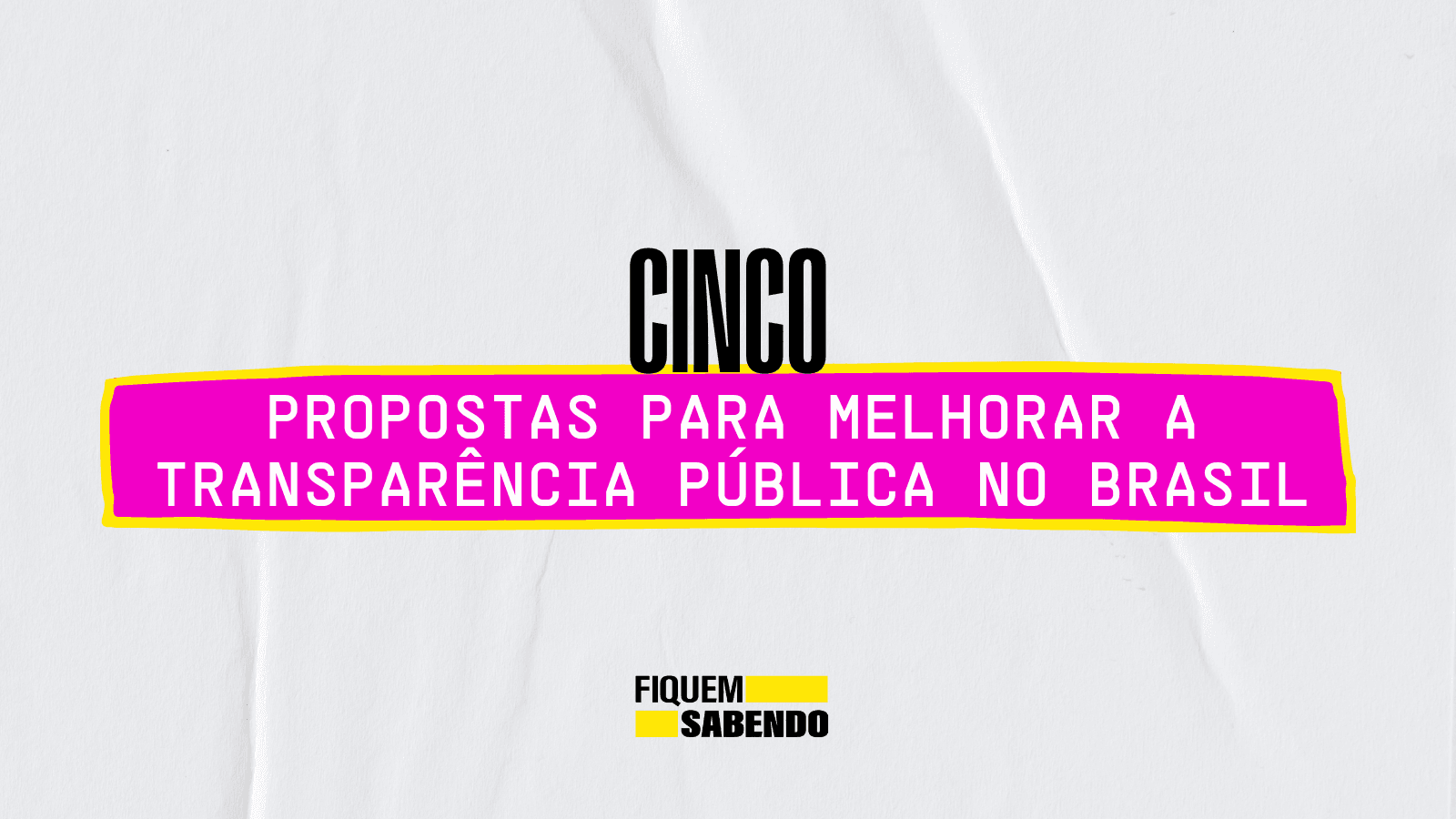 Cinco propostas para melhorar a transparência pública no Brasil